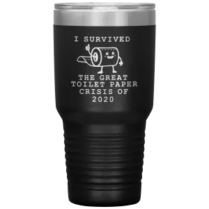 I Survived Toilet Paper Roll 2020 Mug The Great Toilet Paper Crisis Coffee Cup TP Shortage Humor Funny Insulated Tumbler