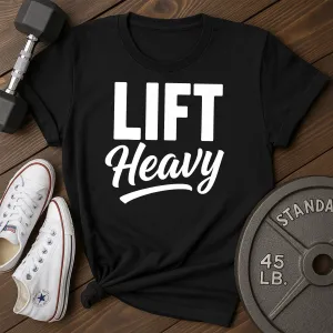 Lift Heavy T-Shirt