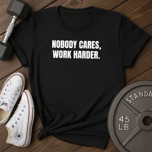 Nobody Cares T-Shirt
